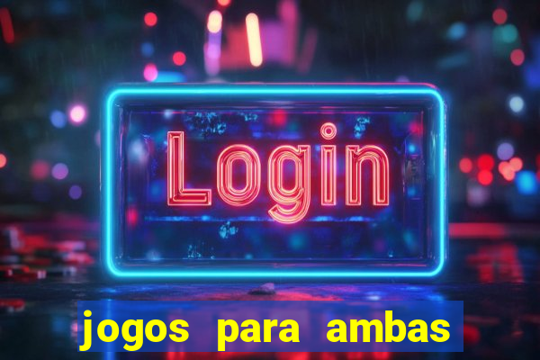jogos para ambas marcam hoje